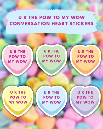 U R The Pow to My Wow Conversation Heart Sticker