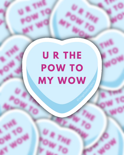 U R The Pow to My Wow Conversation Heart Sticker