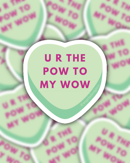 U R The Pow to My Wow Conversation Heart Sticker