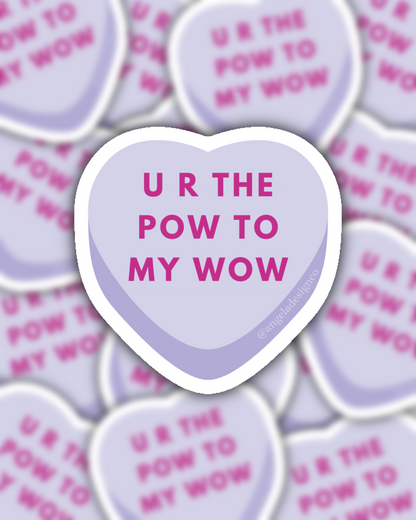 U R The Pow to My Wow Conversation Heart Sticker